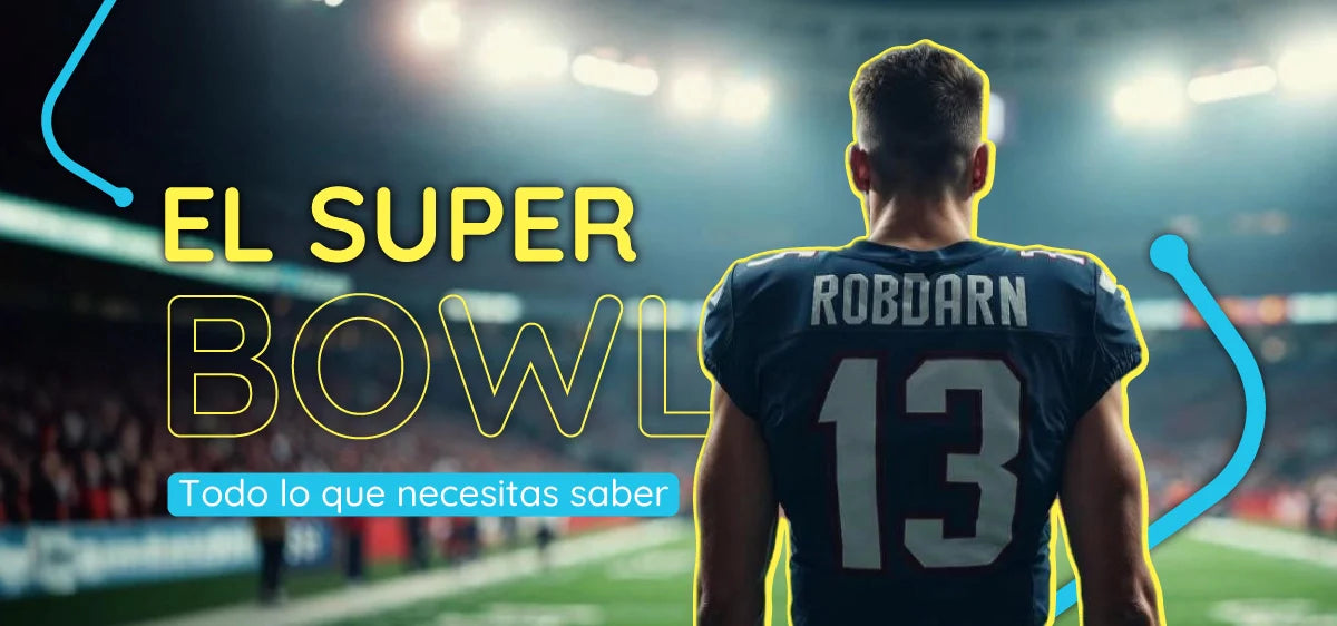 El Super Bowl: Todo lo que necesitas saber